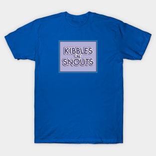 Kibbles 'n' Snouts T-Shirt